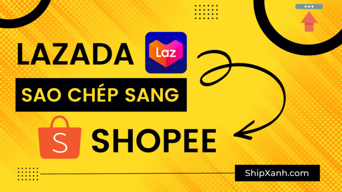 copy sản phẩm lazada sang shopee