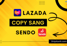 Hướng dẫn copy, nhân bản sản phẩm từ Lazada sang Sendo nhanh nhất copy lazada sang sendo