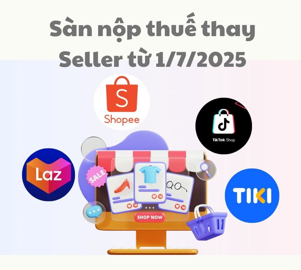 từ 1:7:2025 sàn TMĐT phải nộp thuế thay cho người bán
