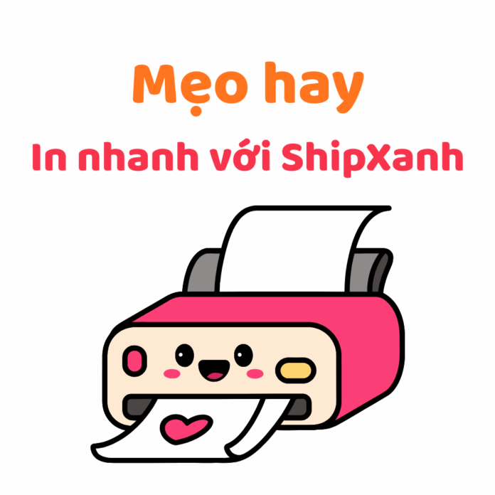 mẹo in nhanh bằng Ship Xanh chế độ in kiosk